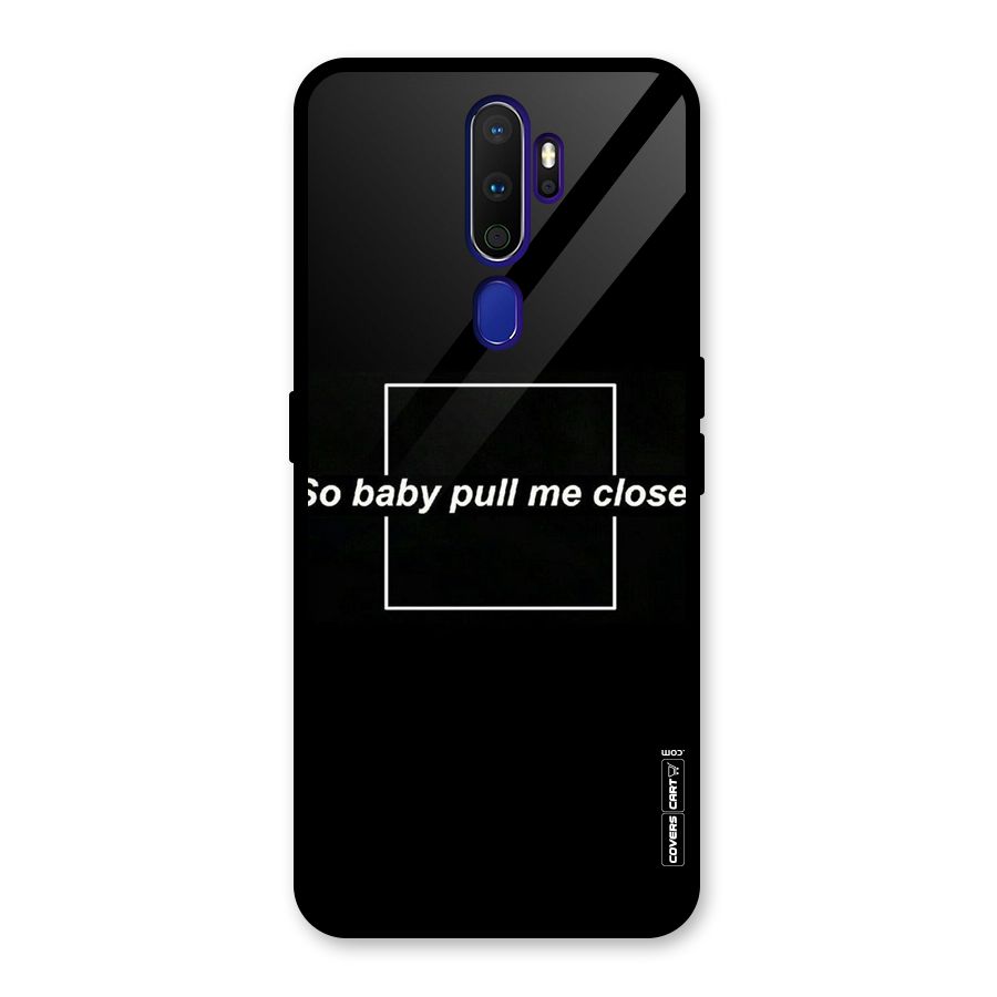 Pull Me Closer Glass Back Case for Oppo A9 (2020)
