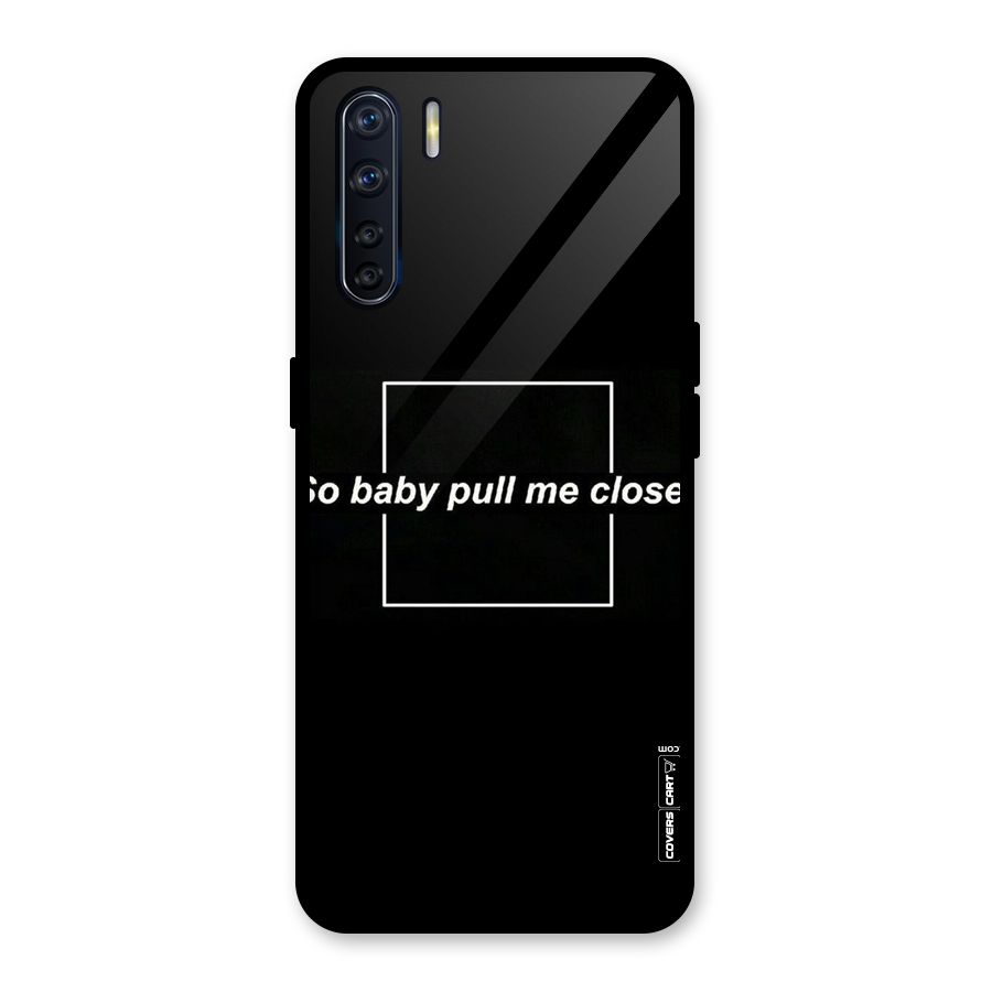 Pull Me Closer Glass Back Case for Oppo F15