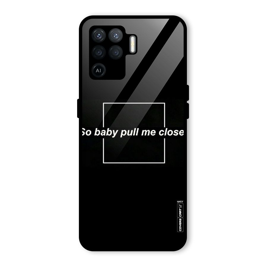 Pull Me Closer Glass Back Case for Oppo F19 Pro