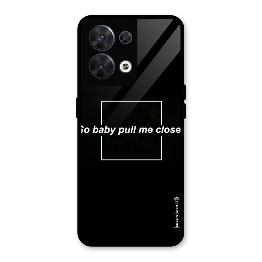Pull Me Closer Glass Back Case for Oppo Reno8 5G