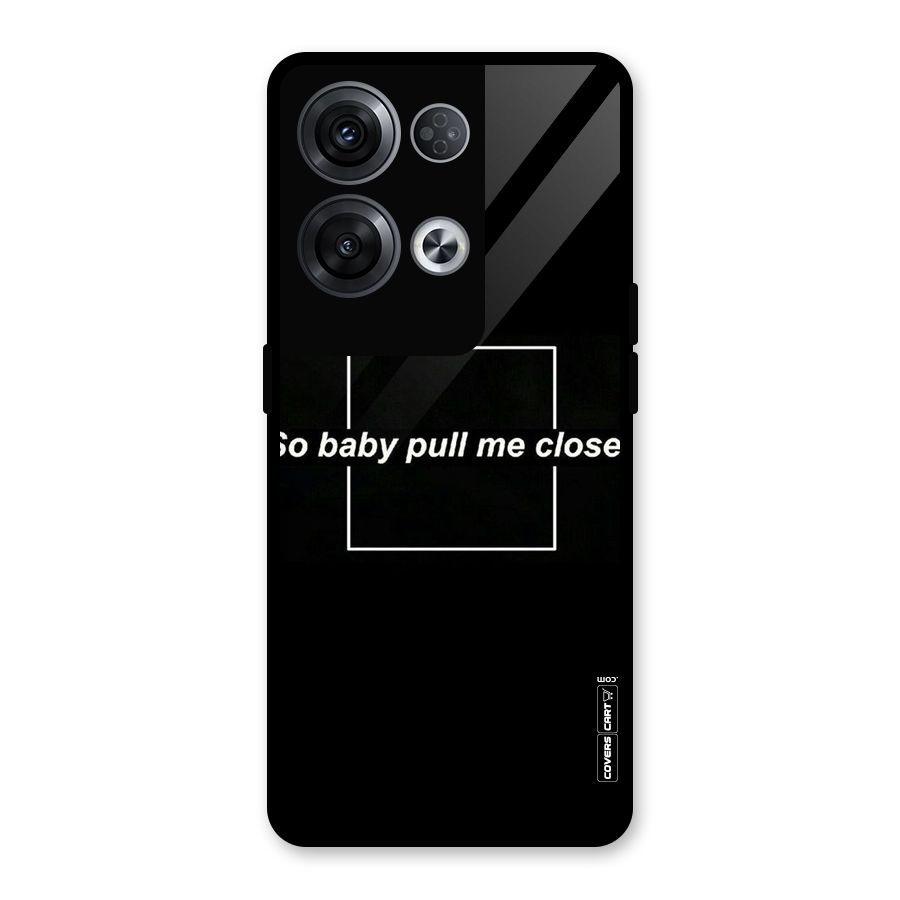 Pull Me Closer Glass Back Case for Oppo Reno8 Pro 5G