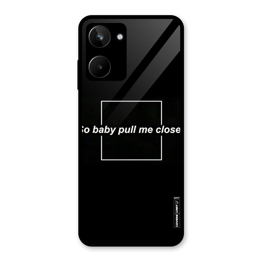 Pull Me Closer Glass Back Case for Realme 10