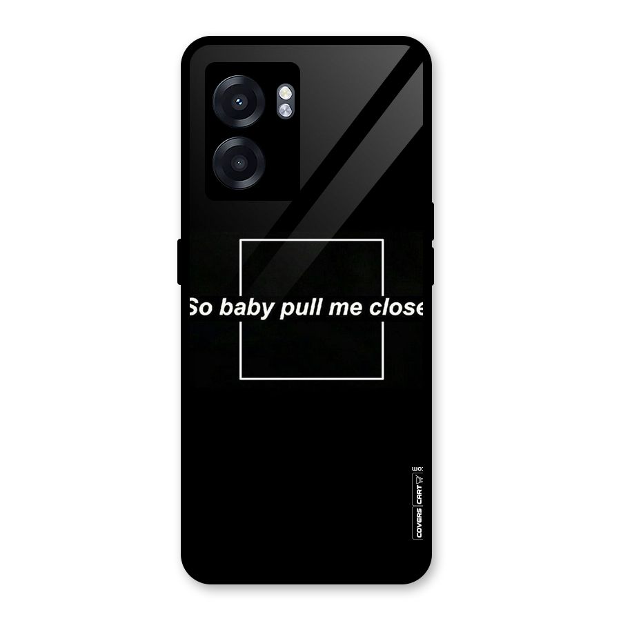 Pull Me Closer Glass Back Case for Realme Narzo 50 5G