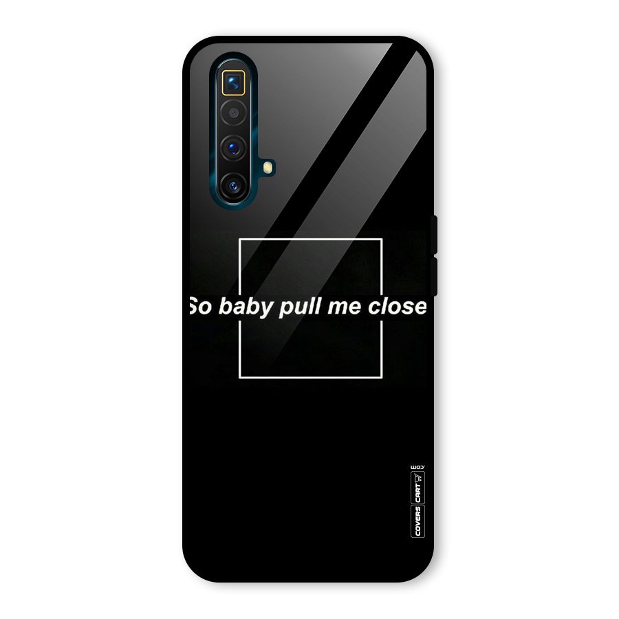 Pull Me Closer Glass Back Case for Realme X3