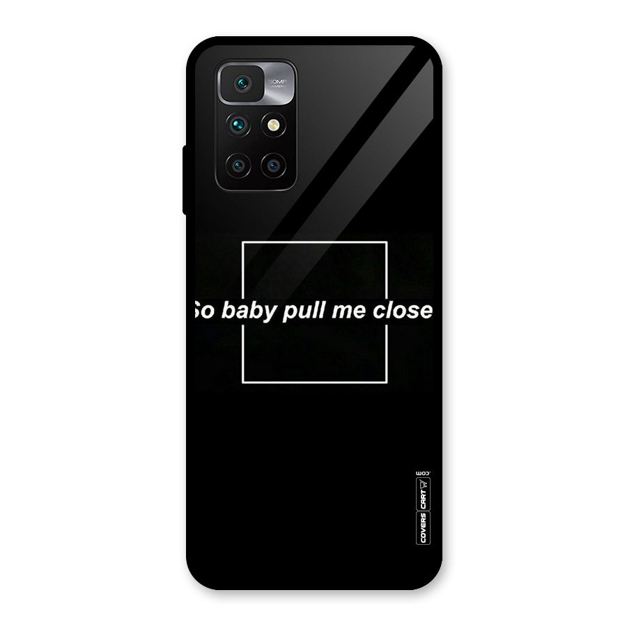 Pull Me Closer Glass Back Case for Redmi 10 Prime