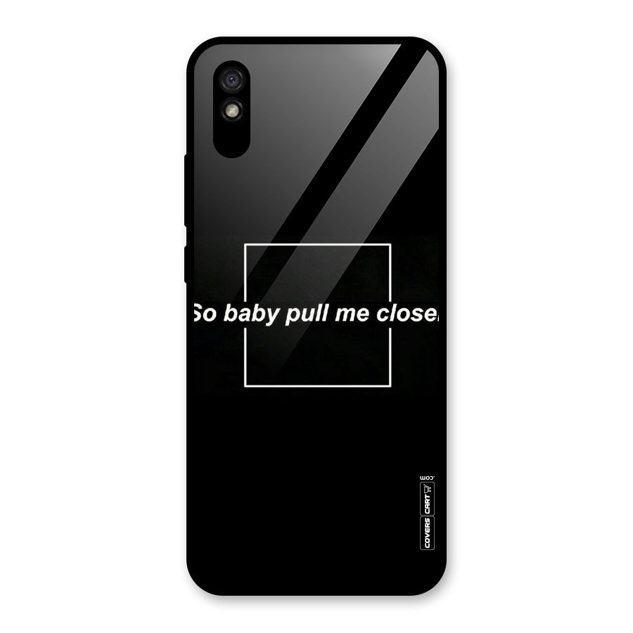 Pull Me Closer Glass Back Case for Redmi 9A