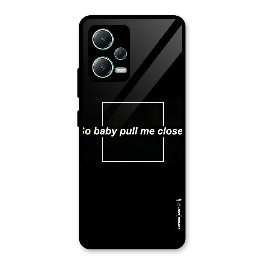 Pull Me Closer Glass Back Case for Redmi Note 12 5G