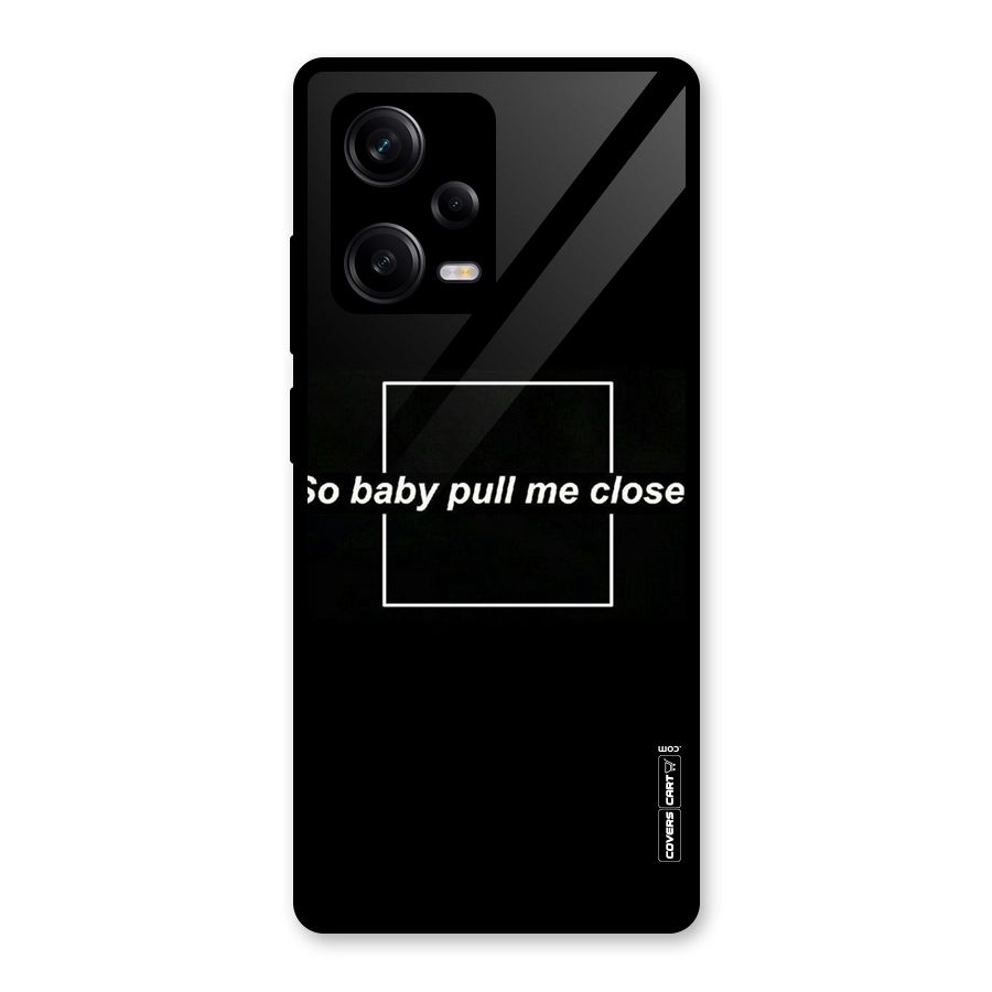 Pull Me Closer Glass Back Case for Redmi Note 12 Pro