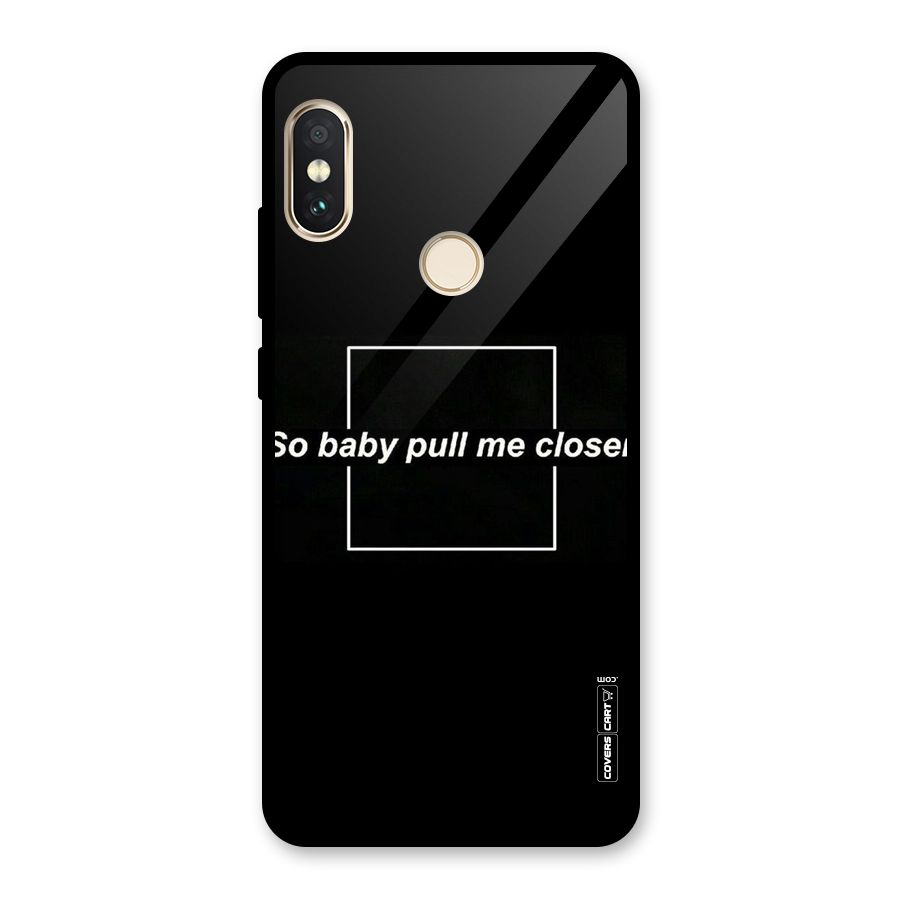 Pull Me Closer Glass Back Case for Redmi Note 5 Pro