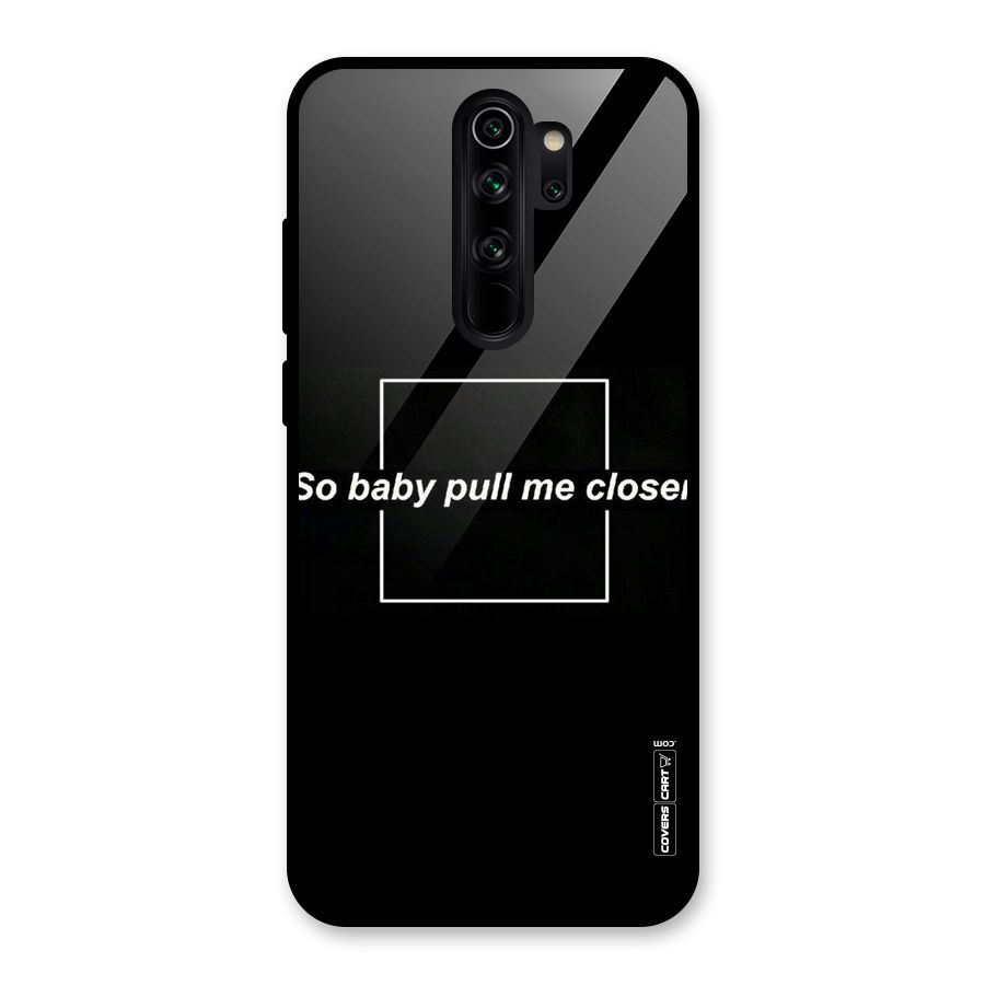 Pull Me Closer Glass Back Case for Redmi Note 8 Pro