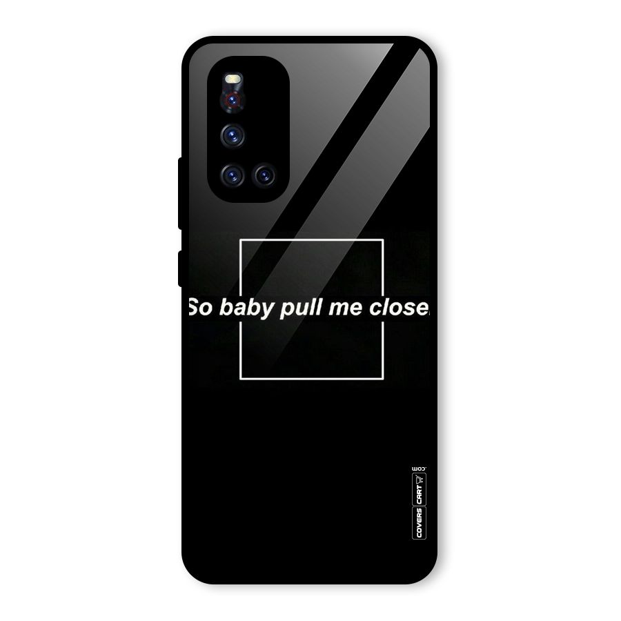 Pull Me Closer Glass Back Case for Vivo V19