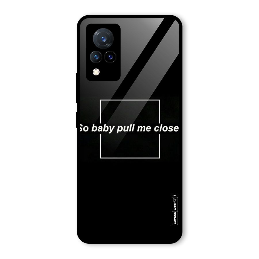 Pull Me Closer Glass Back Case for Vivo V21 5G