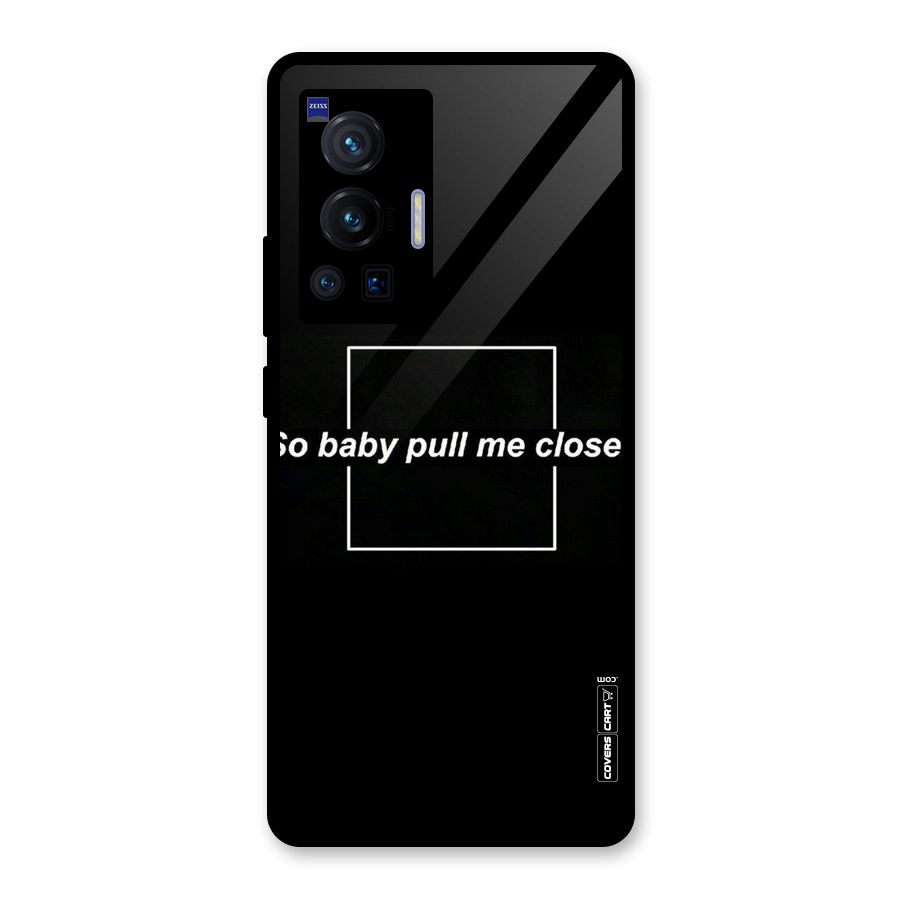 Pull Me Closer Glass Back Case for Vivo X70 Pro