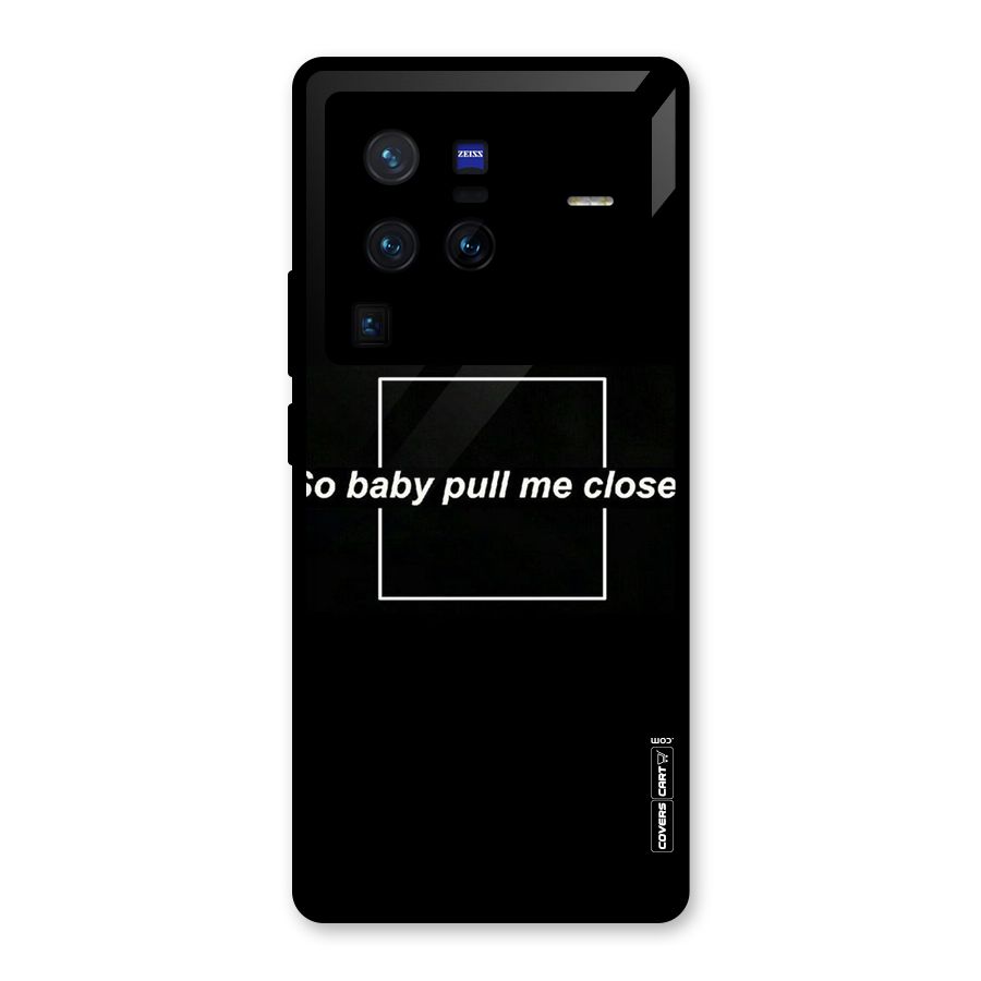 Pull Me Closer Glass Back Case for Vivo X80 Pro