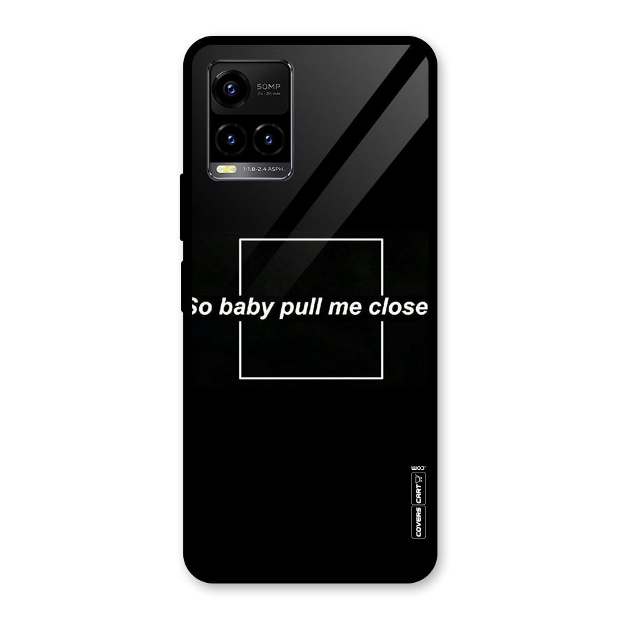 Pull Me Closer Glass Back Case for Vivo Y21A