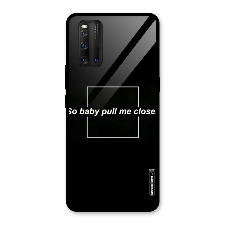Pull Me Closer Glass Back Case for Vivo iQOO 3