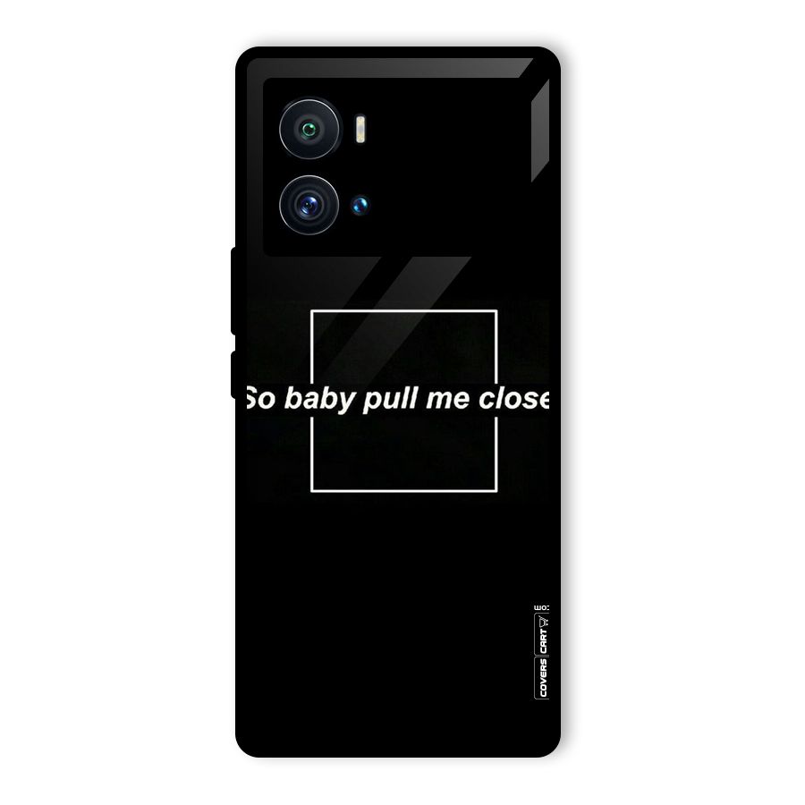 Pull Me Closer Glass Back Case for Vivo iQOO 9 Pro