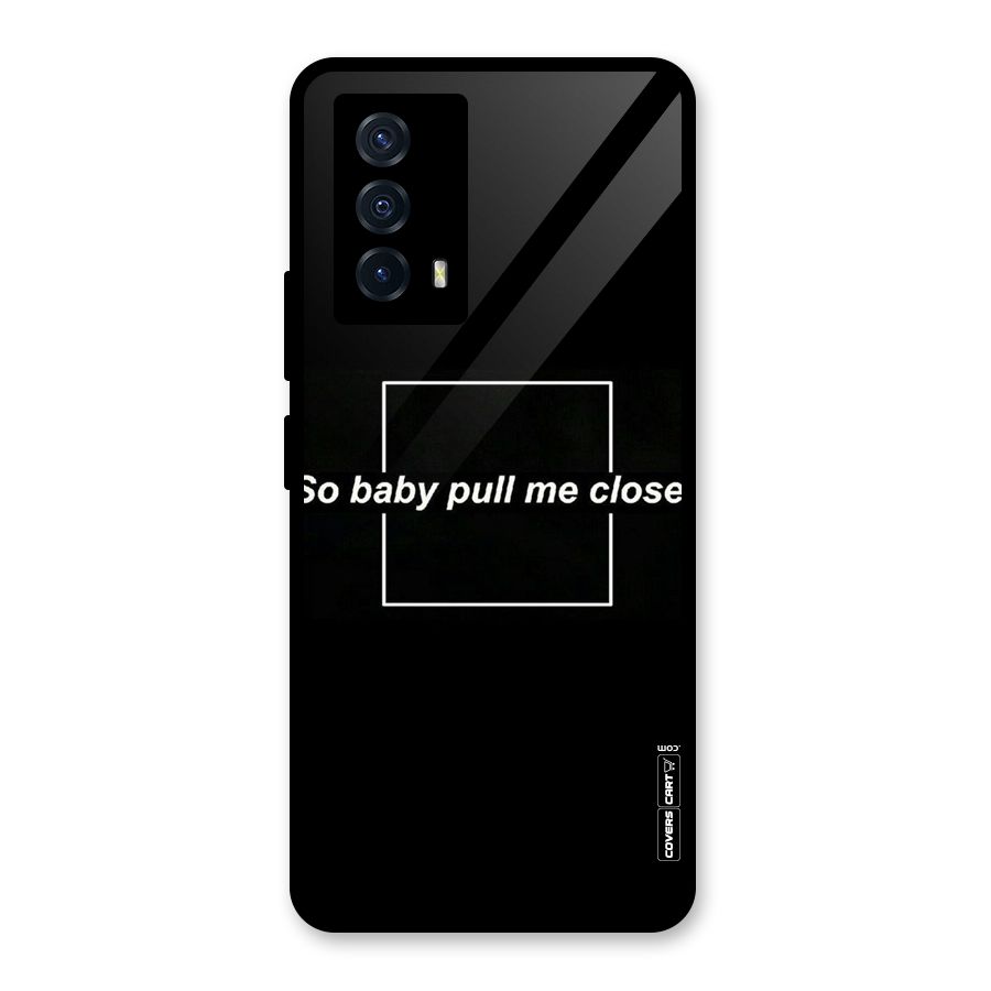 Pull Me Closer Glass Back Case for Vivo iQOO Z5