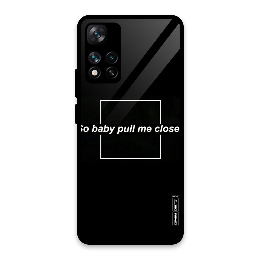 Pull Me Closer Glass Back Case for Xiaomi 11i HyperCharge 5G