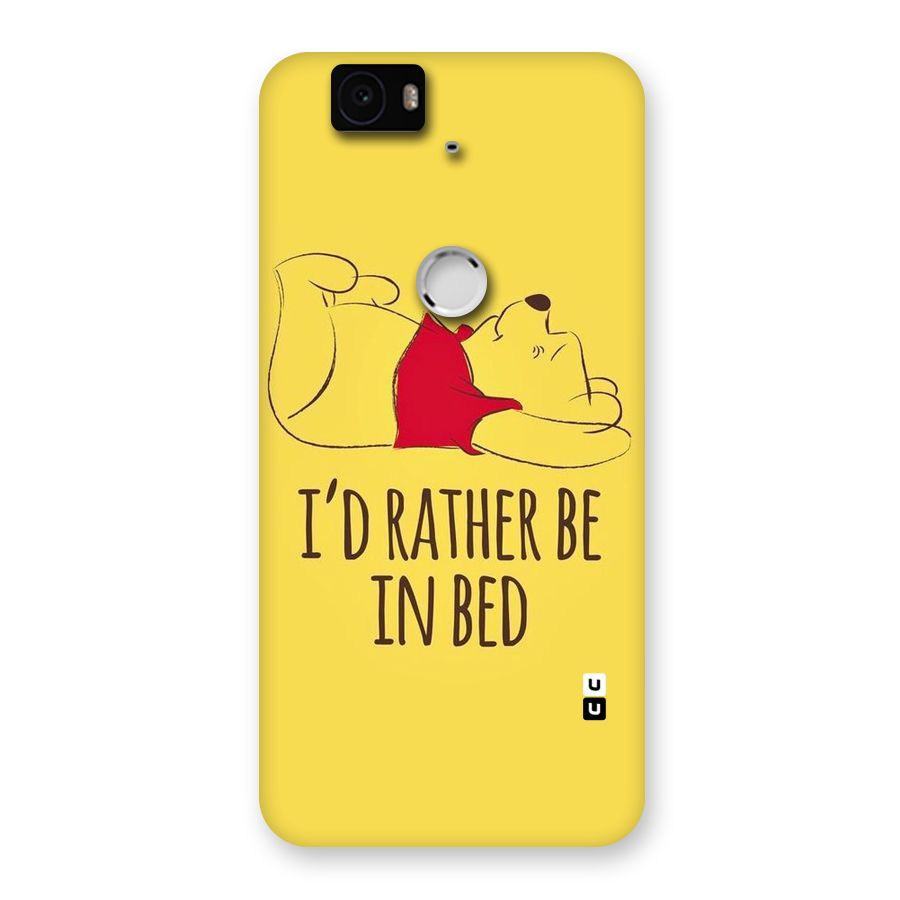 Rather Be In Bed Back Case for Google Nexus-6P