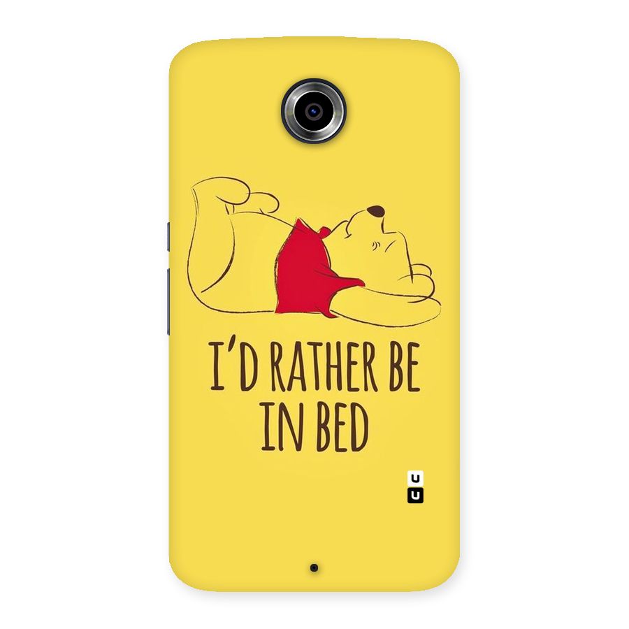 Rather Be In Bed Back Case for Nexsus 6