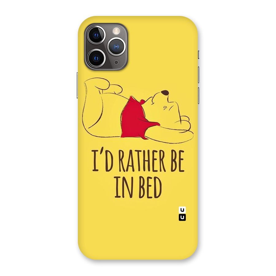 Rather Be In Bed Back Case for iPhone 11 Pro Max