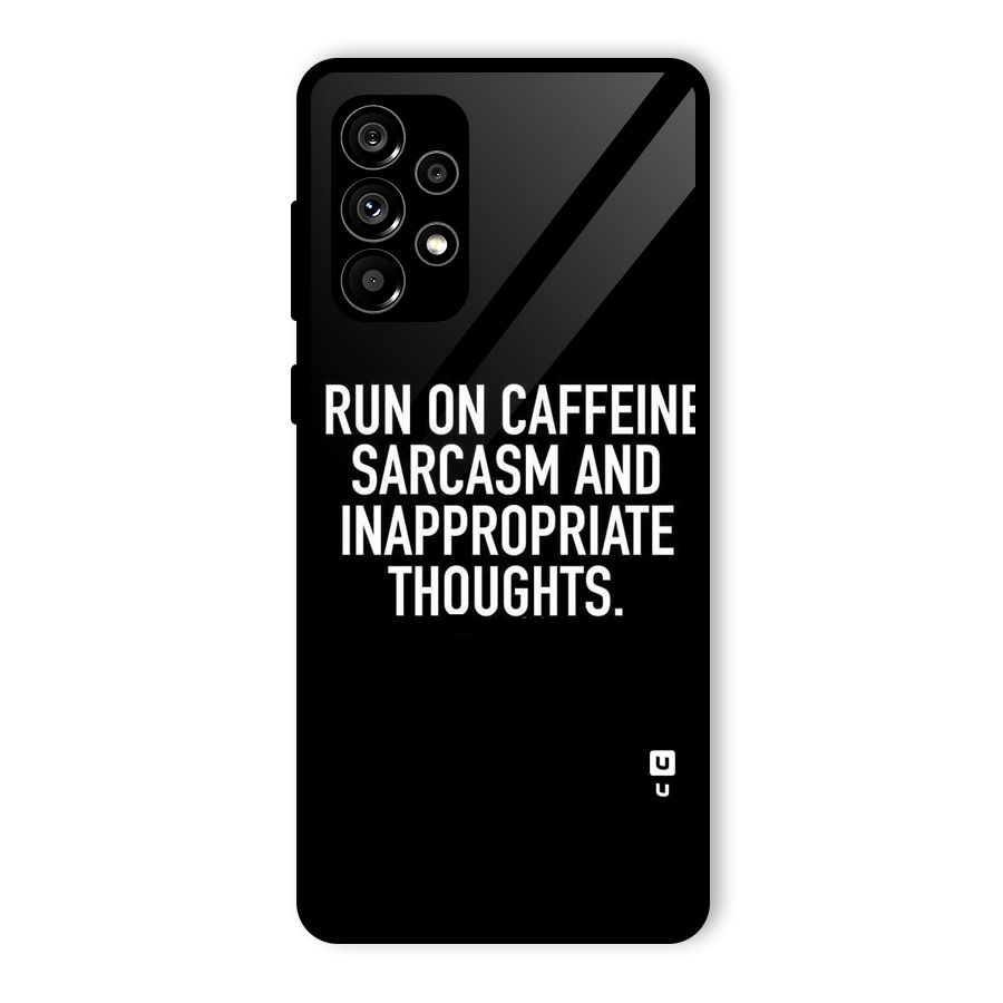 Sarcasm And Caffeine Glass Back Case for Galaxy A73 5G