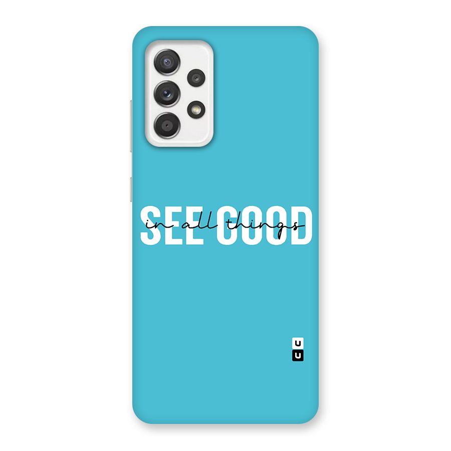 See Good in All Things Back Case for Galaxy A52