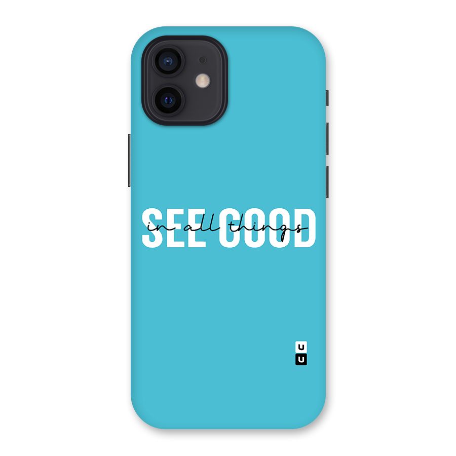 See Good in All Things Back Case for iPhone 12