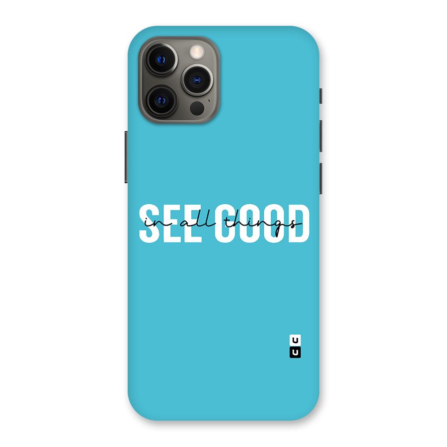 See Good in All Things Back Case for iPhone 12 Pro Max