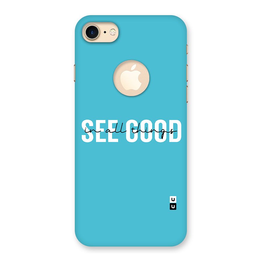 See Good in All Things Back Case for iPhone 7 Logo Cut