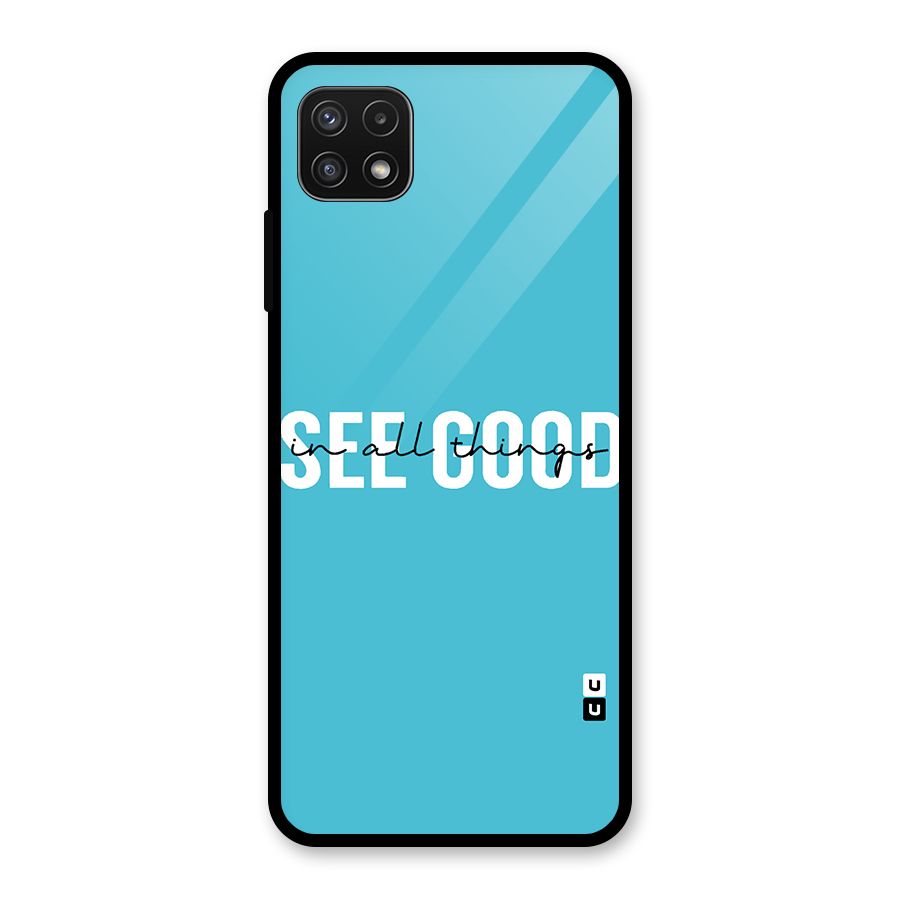 See Good in All Things Glass Back Case for Galaxy A22 5G