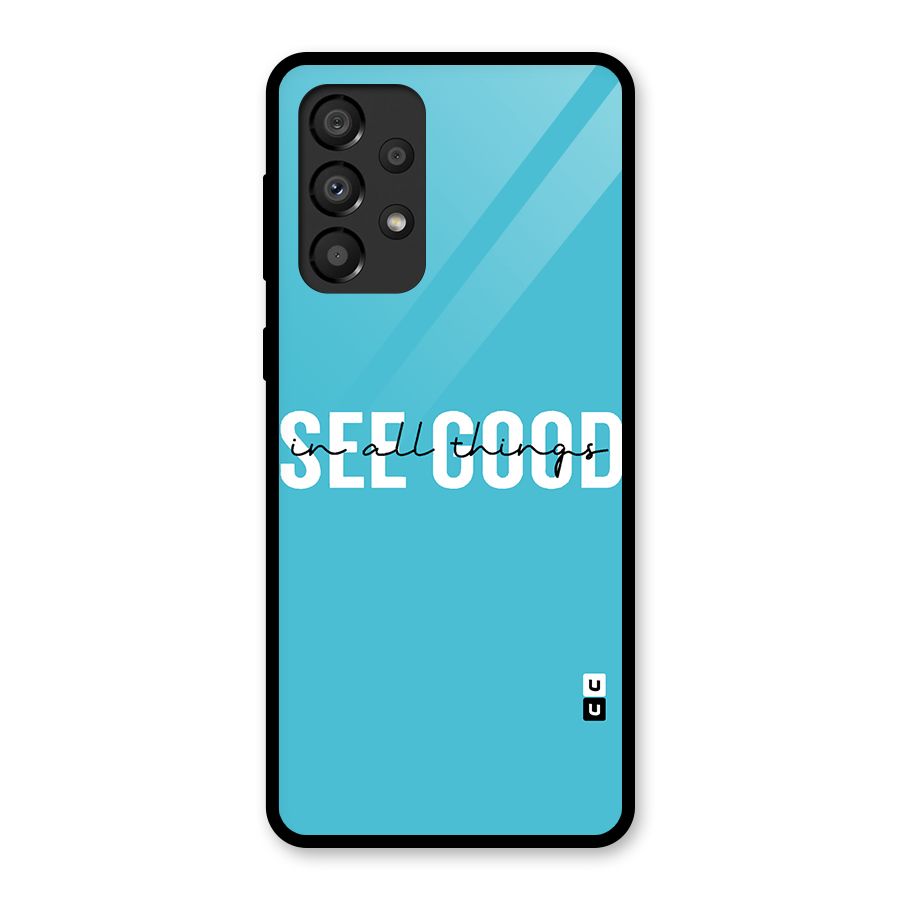 See Good in All Things Glass Back Case for Galaxy A33 5G