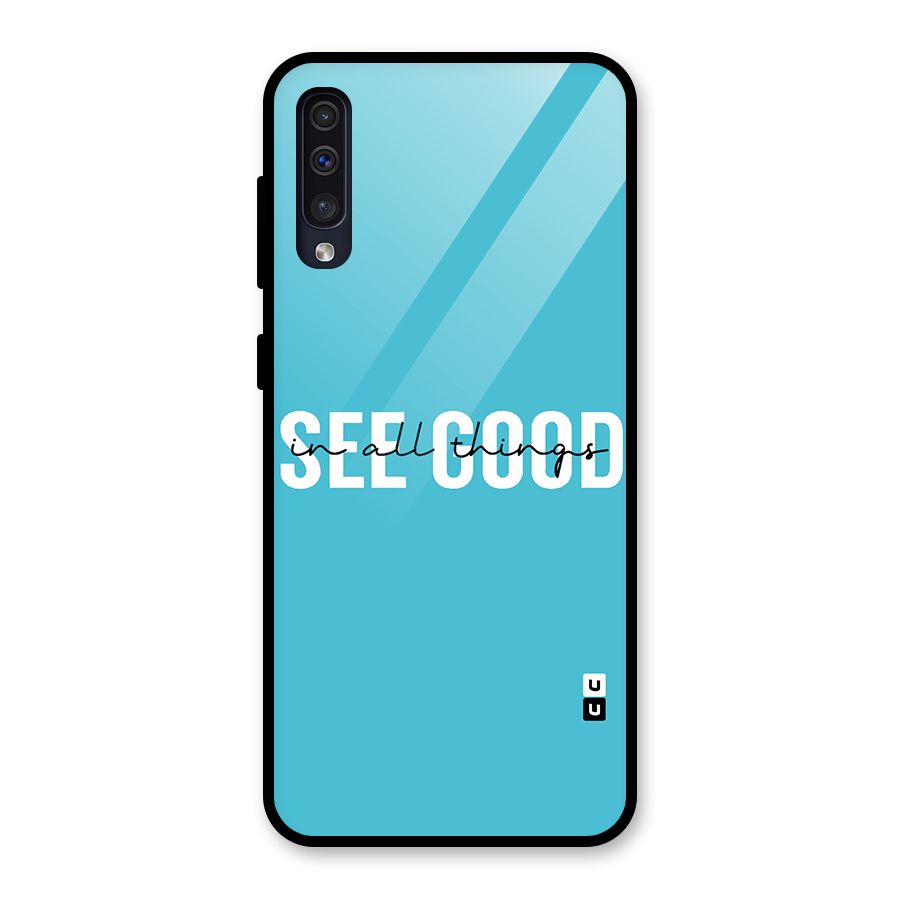 See Good in All Things Glass Back Case for Galaxy A50