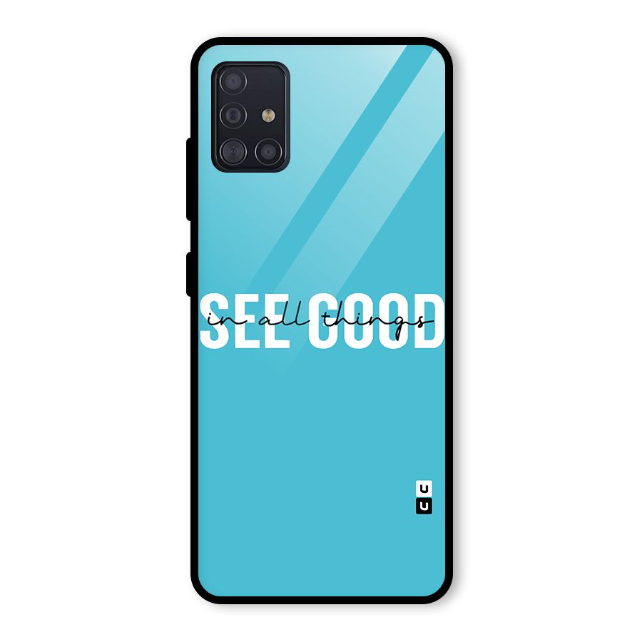 See Good in All Things Glass Back Case for Galaxy A51