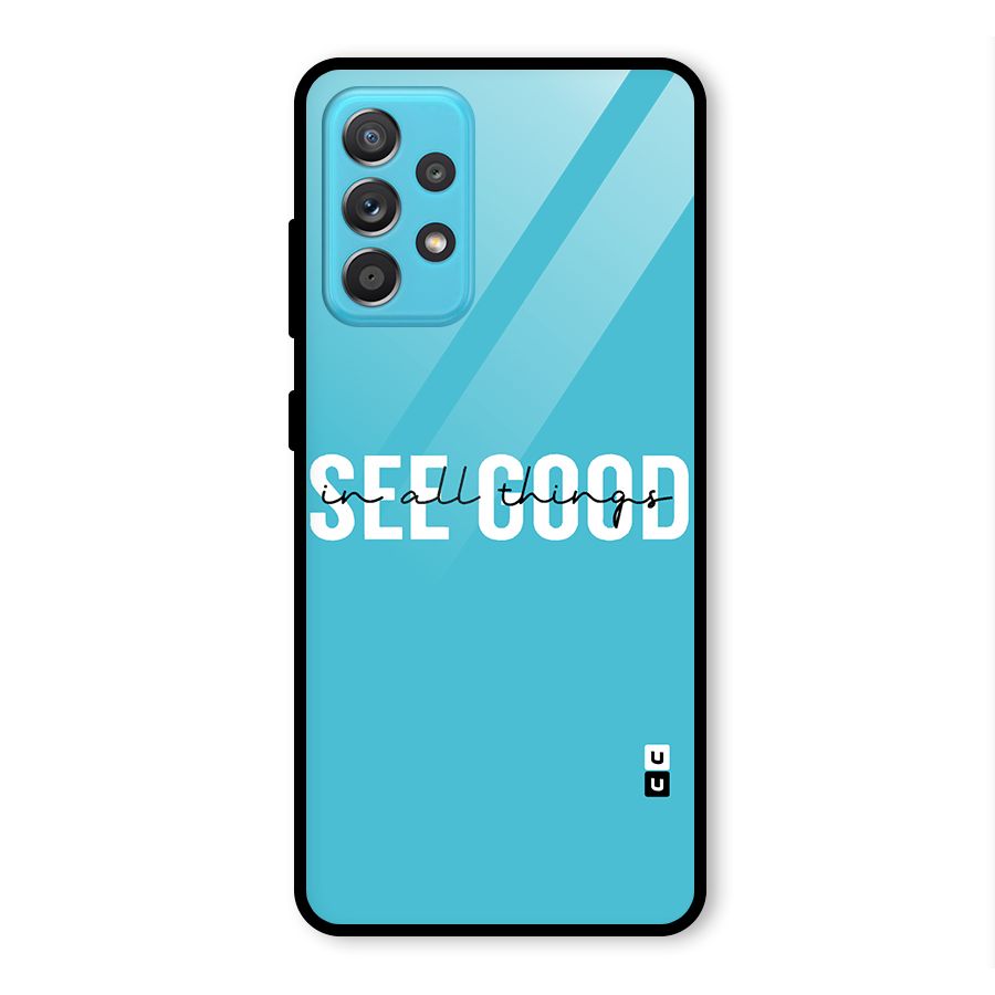See Good in All Things Glass Back Case for Galaxy A52