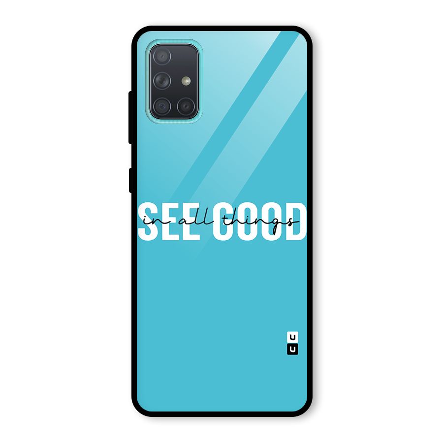 See Good in All Things Glass Back Case for Galaxy A71