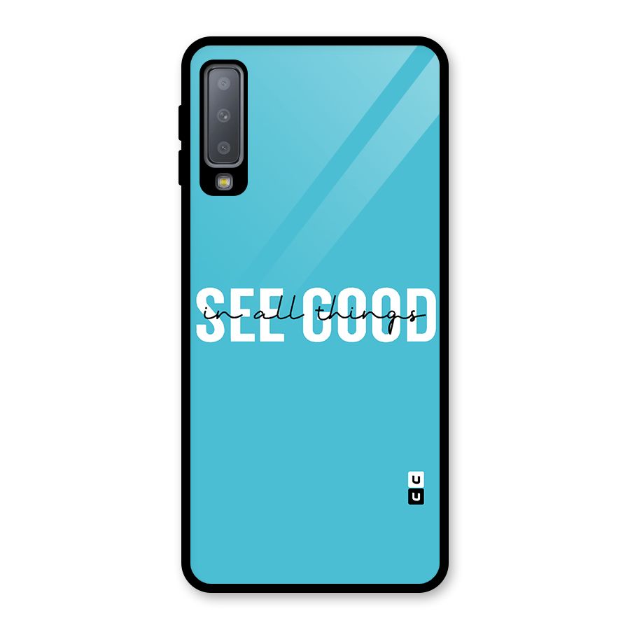 See Good in All Things Glass Back Case for Galaxy A7 (2018)