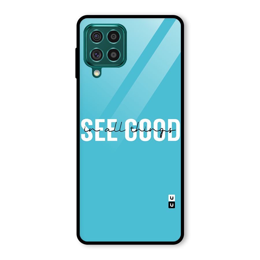 See Good in All Things Glass Back Case for Galaxy F62