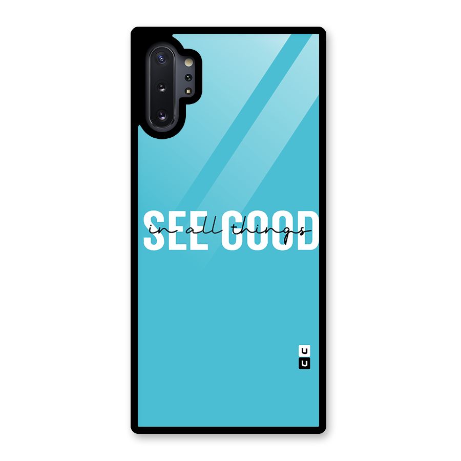See Good in All Things Glass Back Case for Galaxy Note 10 Plus