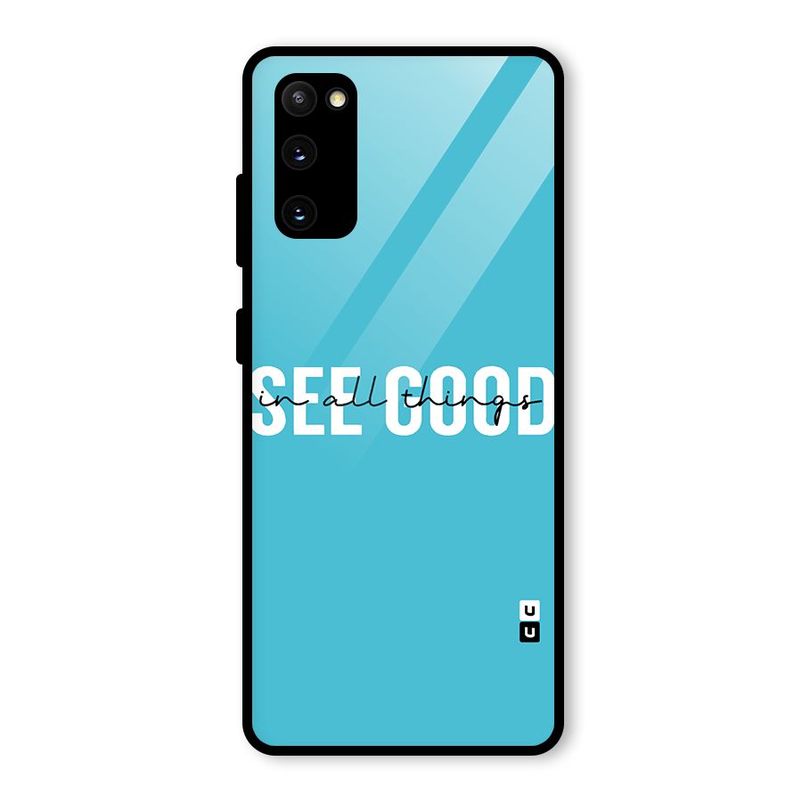 See Good in All Things Glass Back Case for Galaxy S20 FE 5G