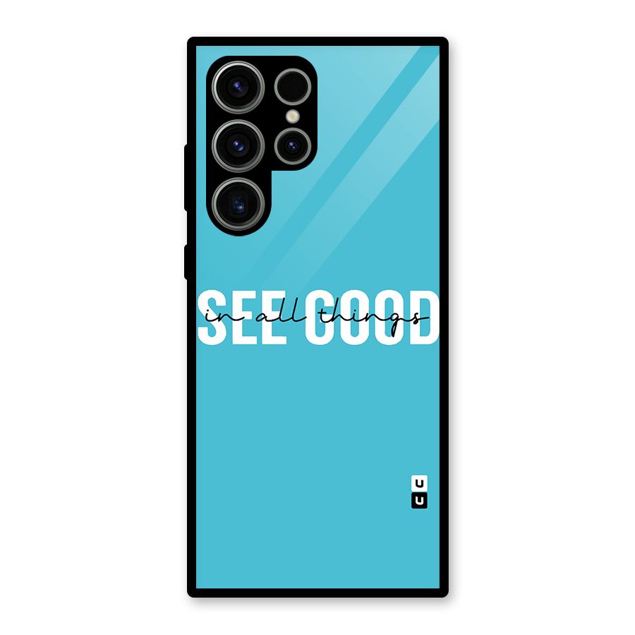See Good in All Things Glass Back Case for Galaxy S23 Ultra