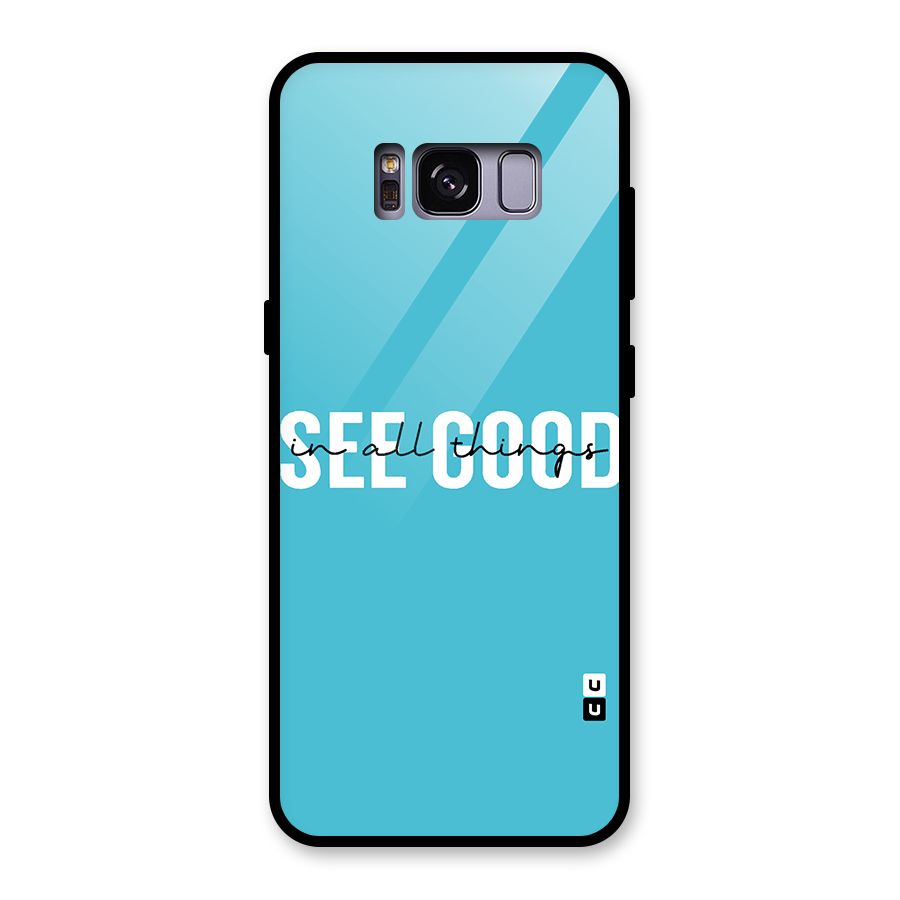 See Good in All Things Glass Back Case for Galaxy S8