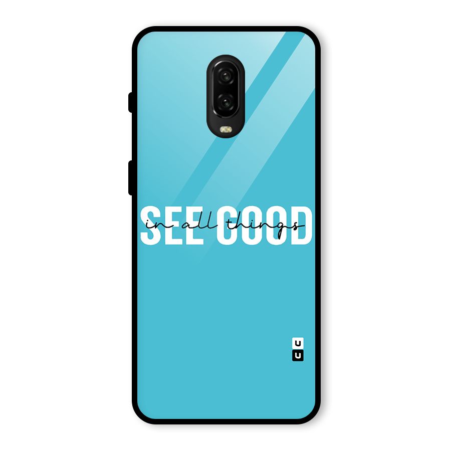 See Good in All Things Glass Back Case for OnePlus 6T