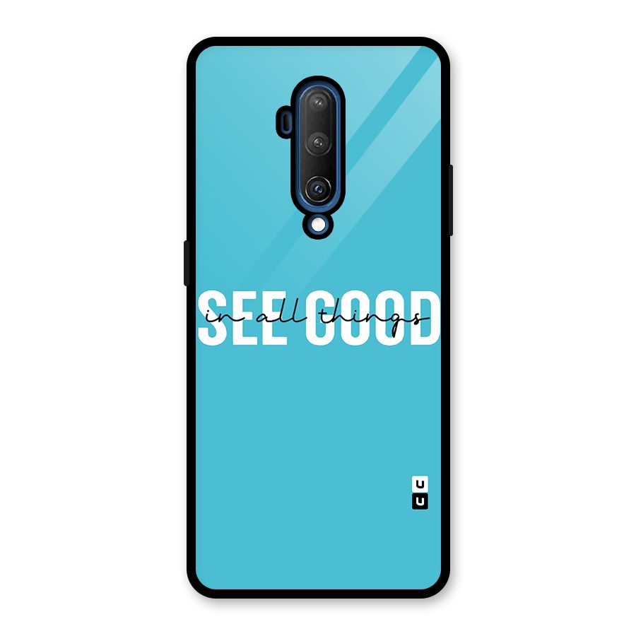 See Good in All Things Glass Back Case for OnePlus 7T Pro
