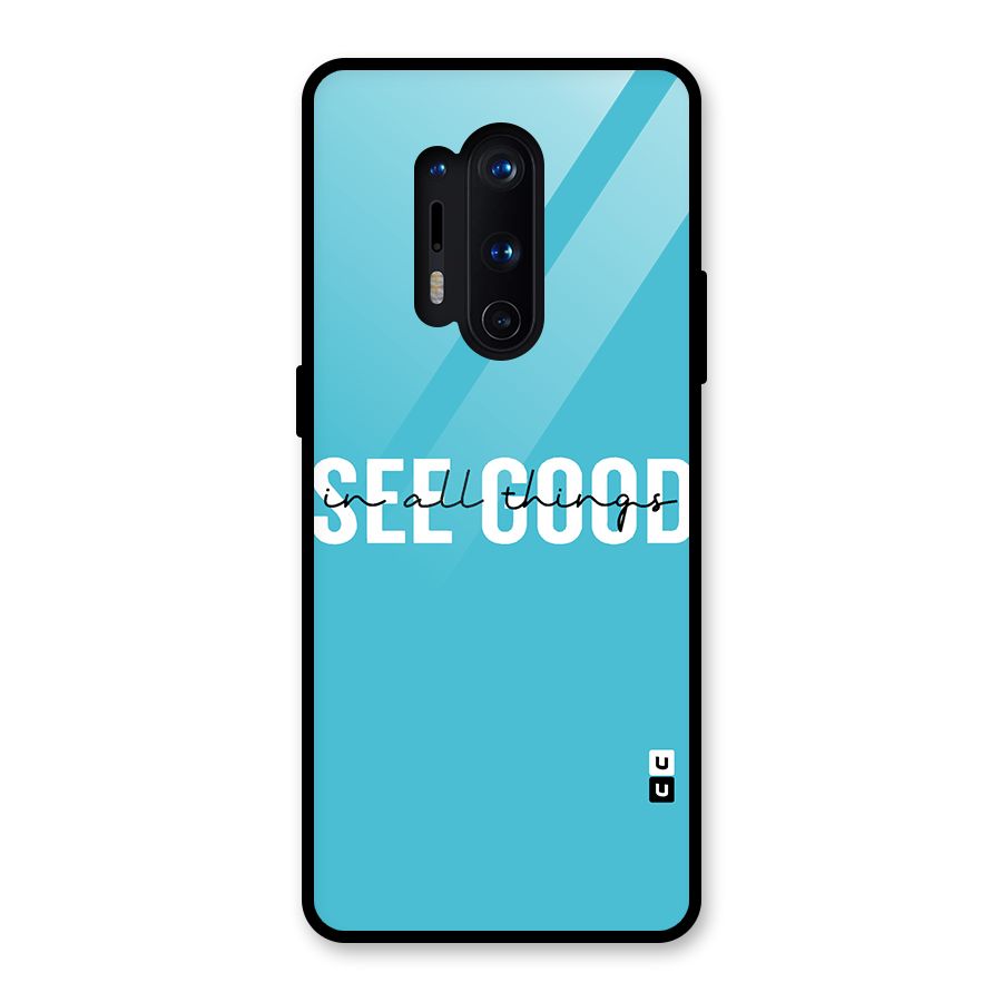 See Good in All Things Glass Back Case for OnePlus 8 Pro