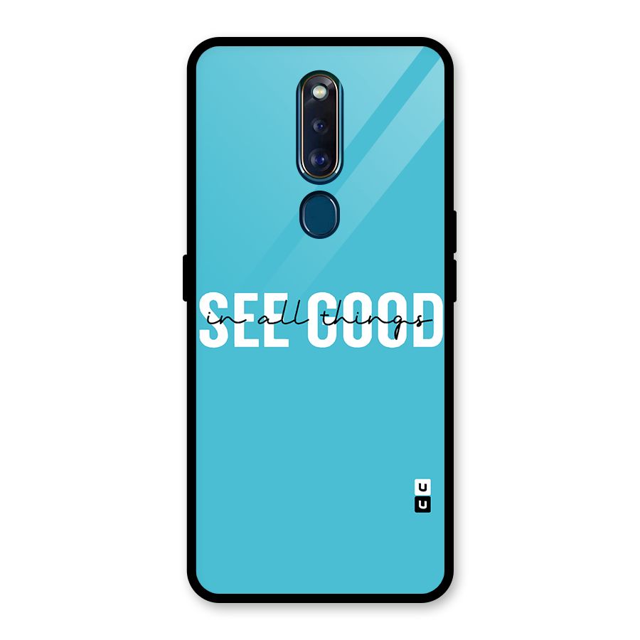 See Good in All Things Glass Back Case for Oppo F11 Pro