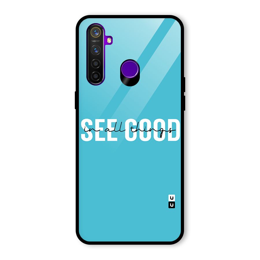 See Good in All Things Glass Back Case for Realme 5 Pro
