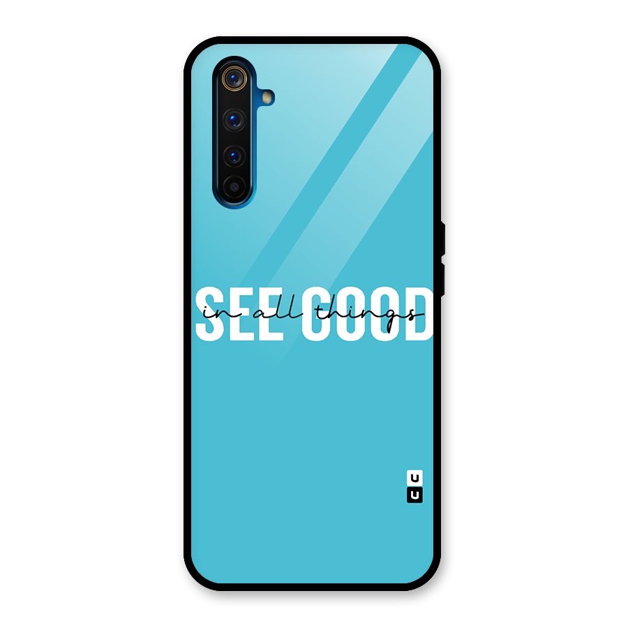 See Good in All Things Glass Back Case for Realme 6 Pro