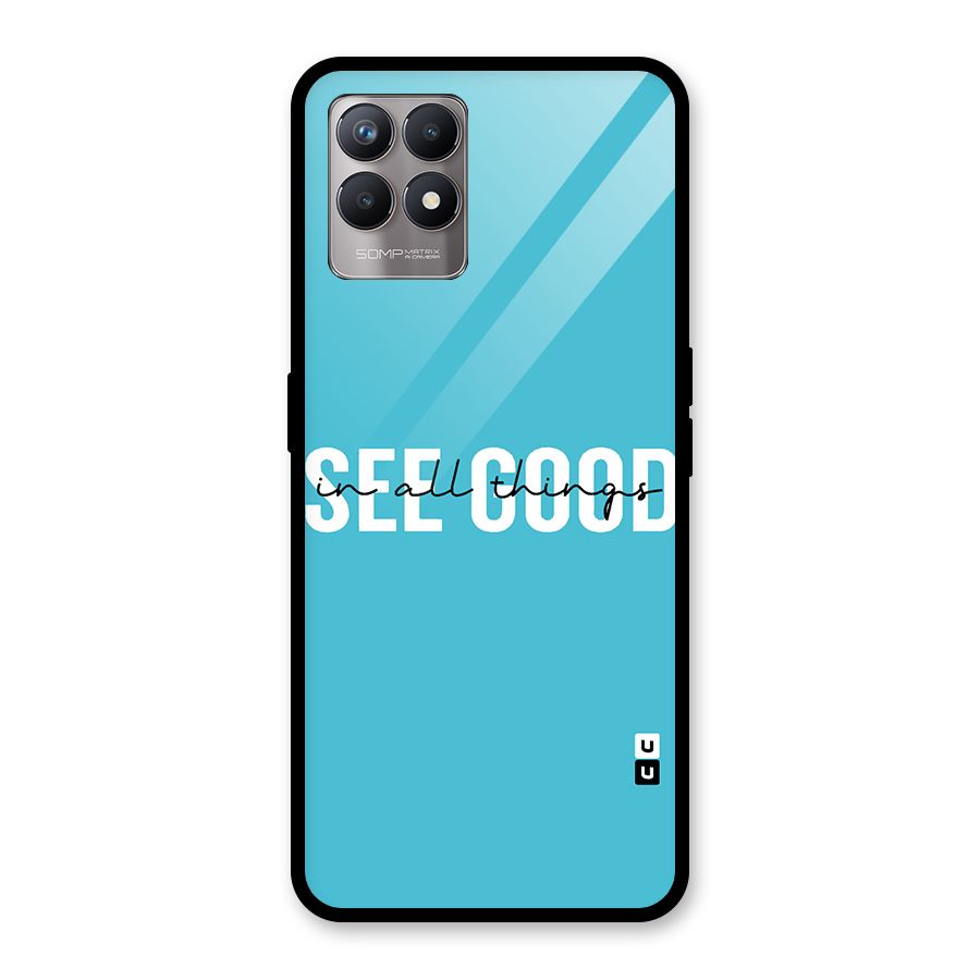 See Good in All Things Glass Back Case for Realme 8i